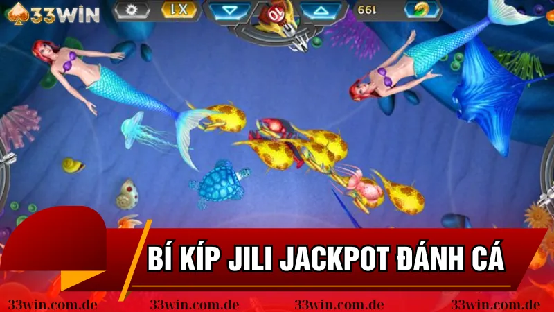 Bí kíp chơi đánh cá Jili Jackpot