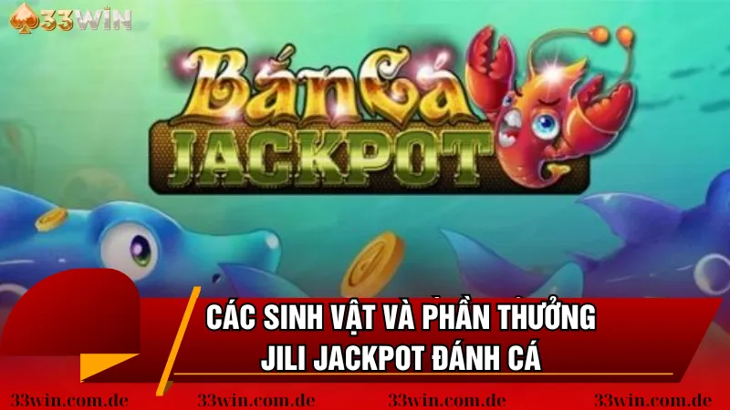 Các sinh vật và phần thưởng bắn cá JILI Jackpot 