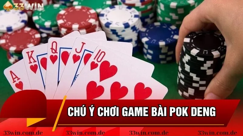 Những lưu ý chơi game bài Pok Deng