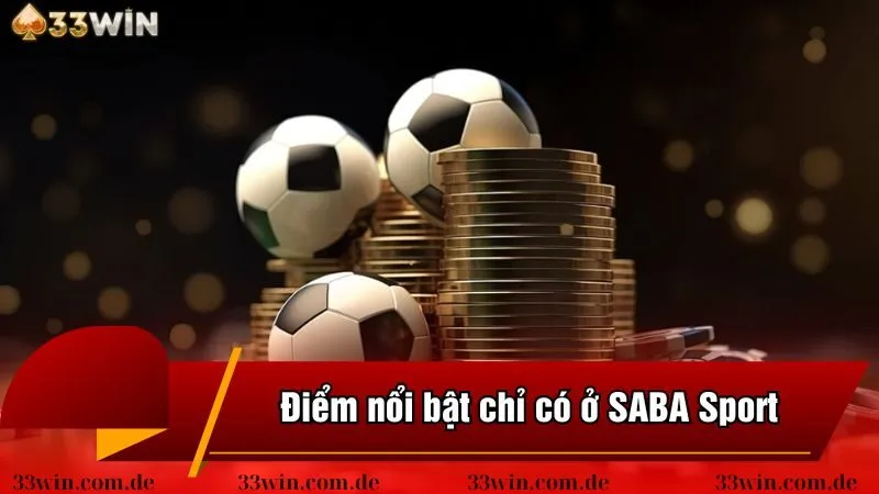 Điểm nổi bật chỉ có ở SABA Sport