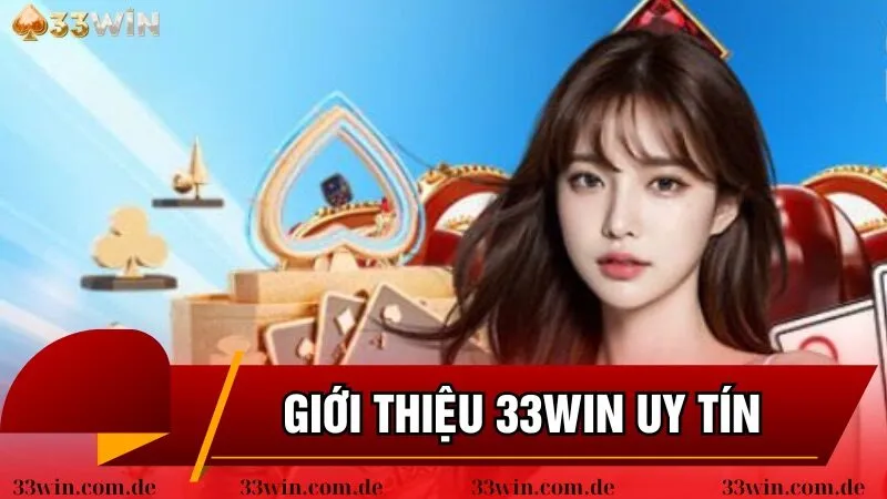 Giới thiệu thương hiệu uy tín 33win